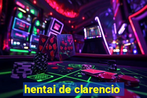 hentai de clarencio