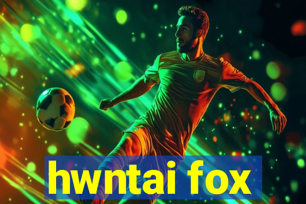 hwntai fox