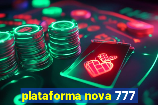 plataforma nova 777