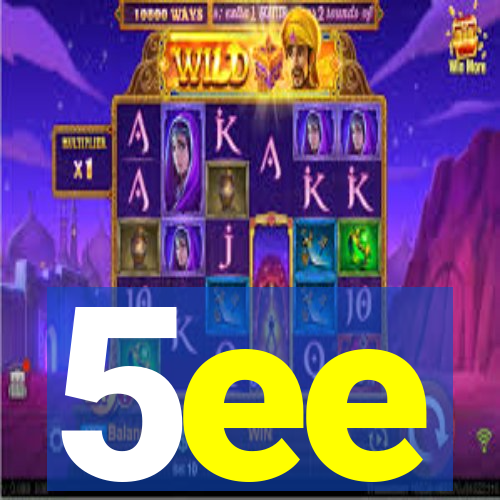 5ee