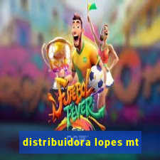 distribuidora lopes mt