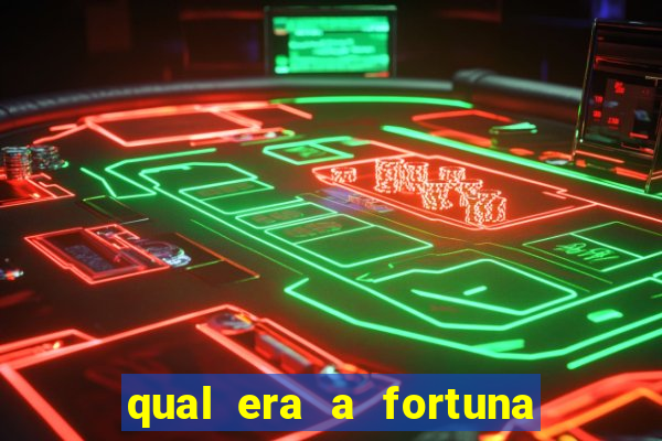 qual era a fortuna do beto carrero