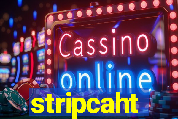 stripcaht