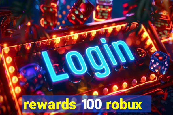 rewards 100 robux
