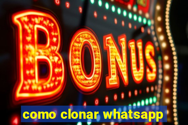 como clonar whatsapp