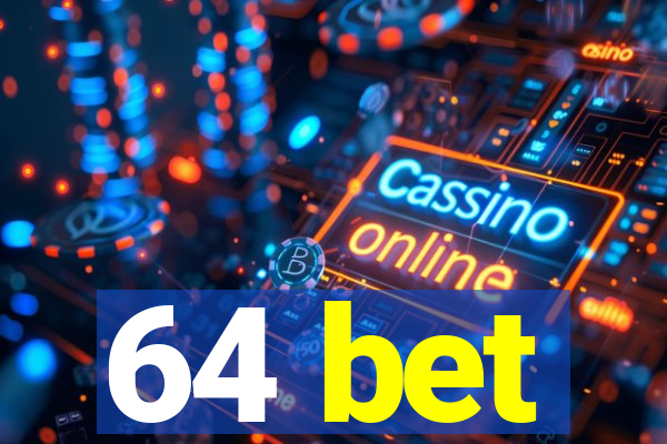 64 bet