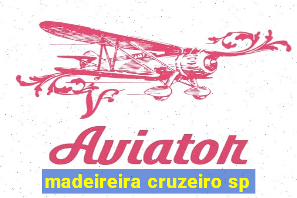 madeireira cruzeiro sp