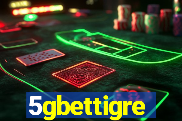 5gbettigre