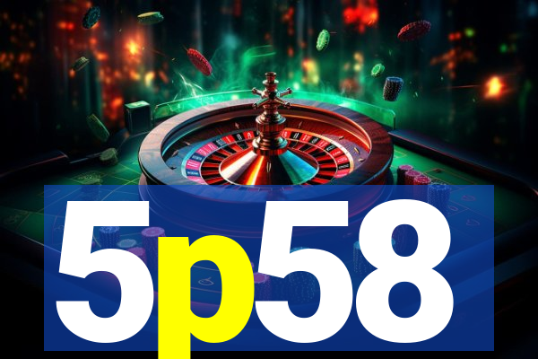 5p58