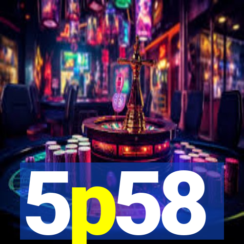 5p58