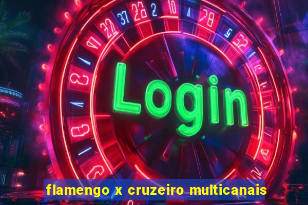 flamengo x cruzeiro multicanais
