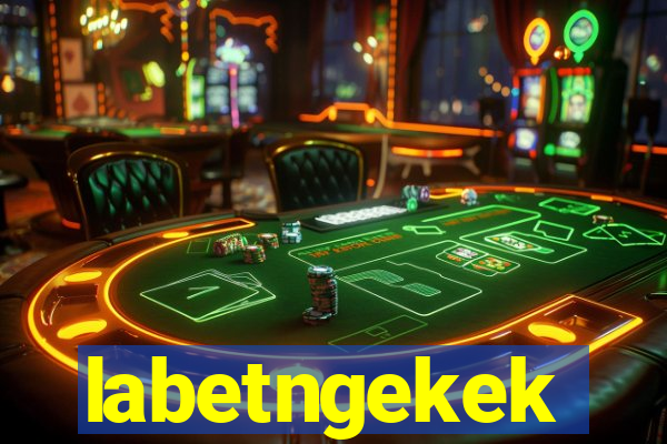 labetngekek