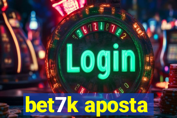 bet7k aposta