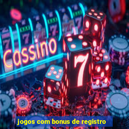 jogos com bonus de registro