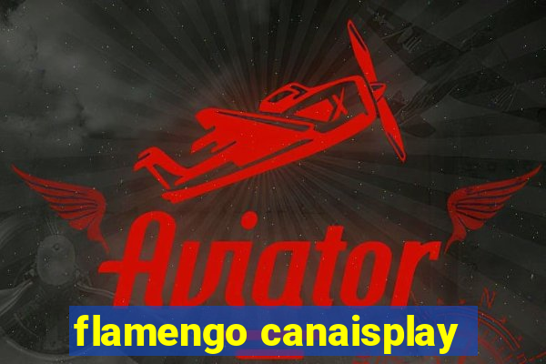 flamengo canaisplay