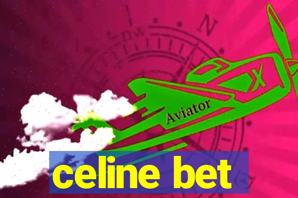 celine bet