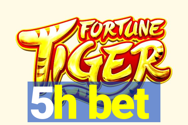 5h bet