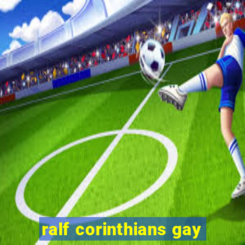 ralf corinthians gay