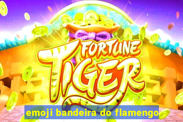 emoji bandeira do flamengo