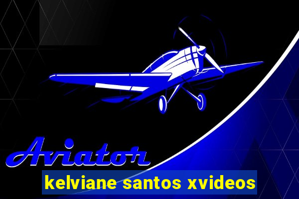 kelviane santos xvideos