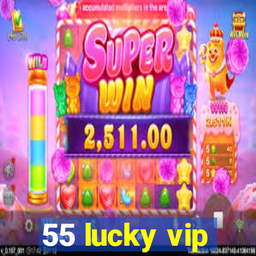 55 lucky vip