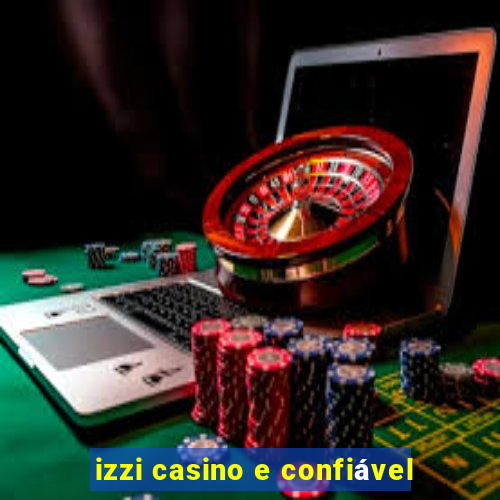 izzi casino e confiável