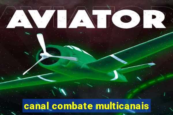 canal combate multicanais