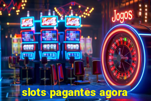 slots pagantes agora