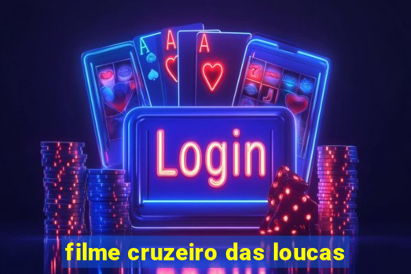 filme cruzeiro das loucas