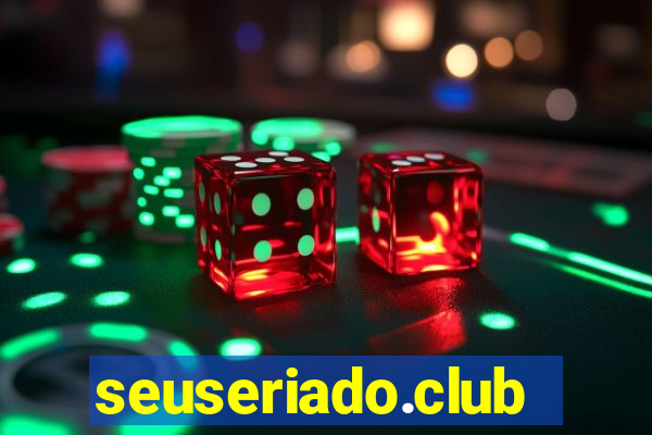 seuseriado.club