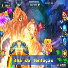 ilha da tentação 1 temporada telegram