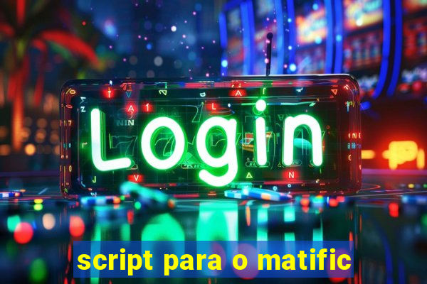 script para o matific
