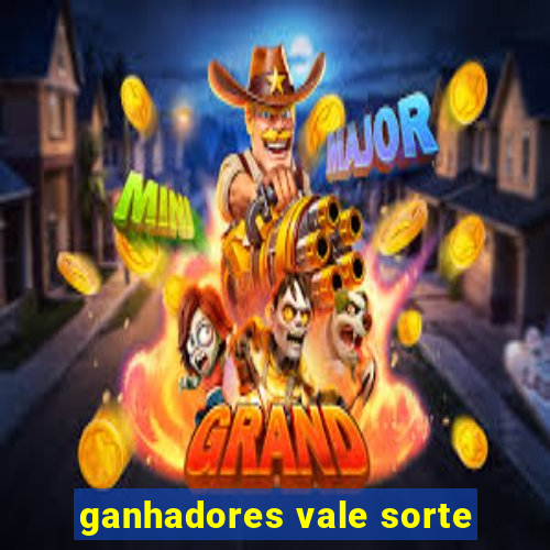 ganhadores vale sorte