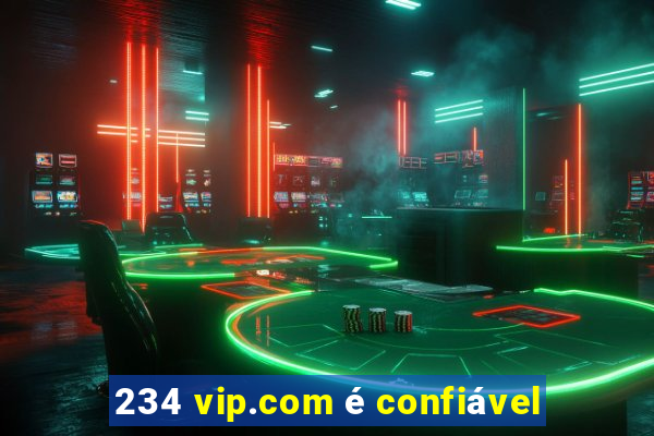 234 vip.com é confiável