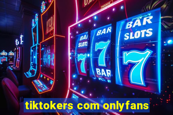 tiktokers com onlyfans