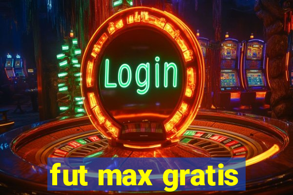 fut max gratis