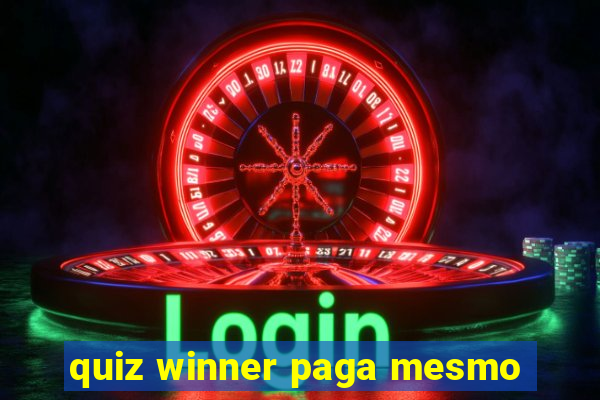 quiz winner paga mesmo