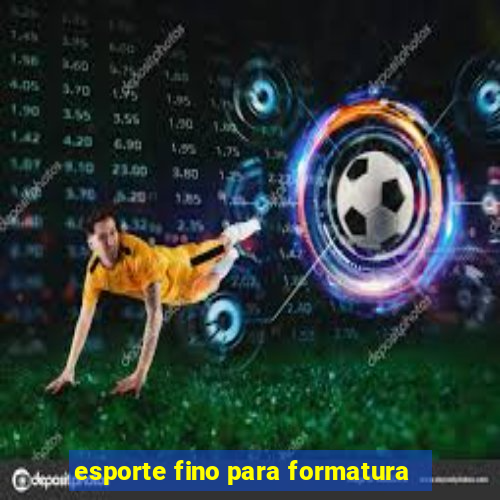 esporte fino para formatura