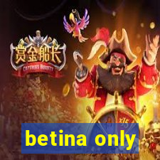 betina only