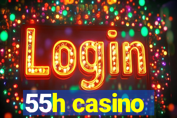 55h casino