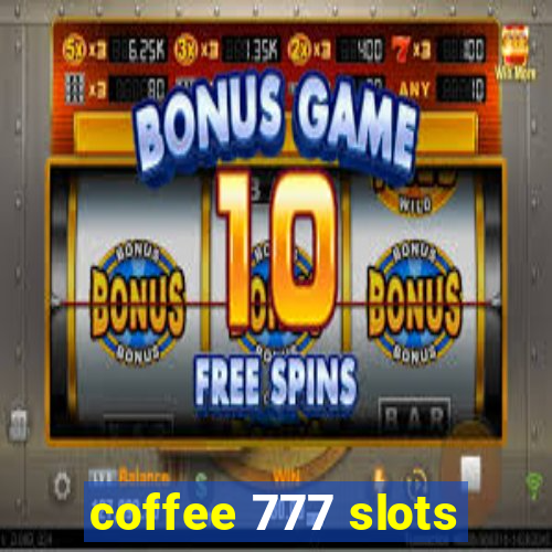 coffee 777 slots