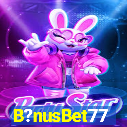 B?nusBet77