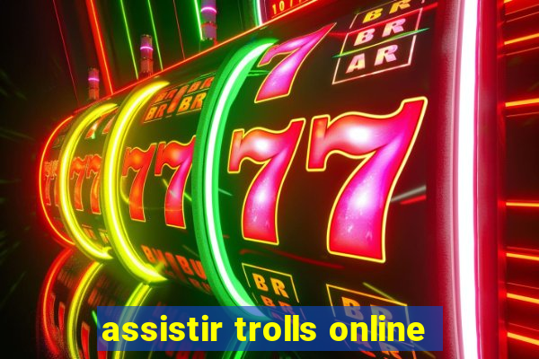 assistir trolls online
