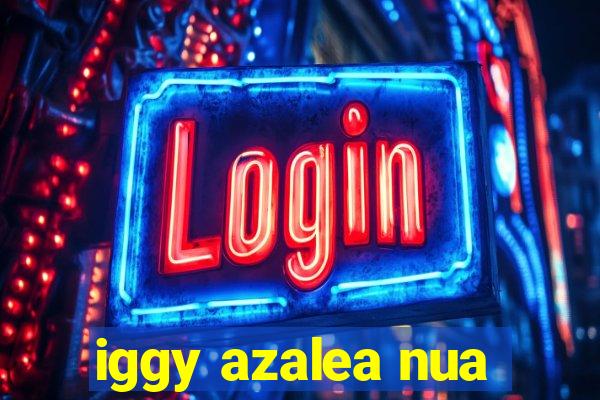 iggy azalea nua