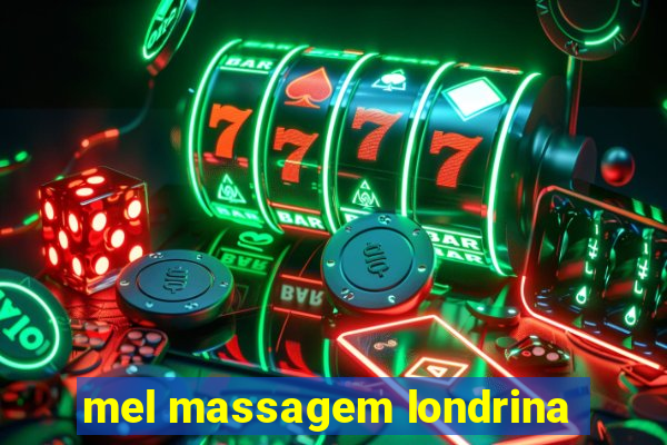 mel massagem londrina