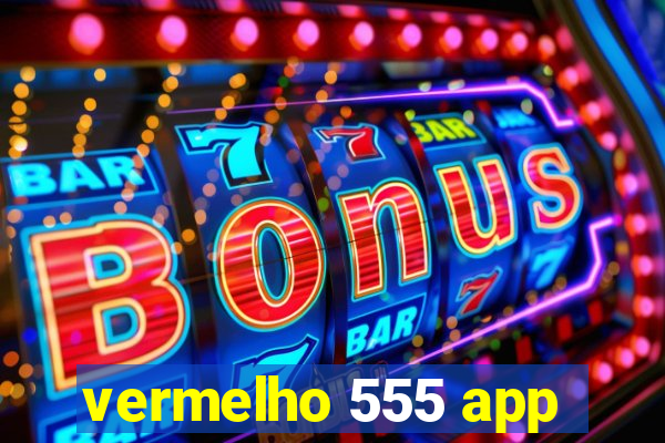 vermelho 555 app