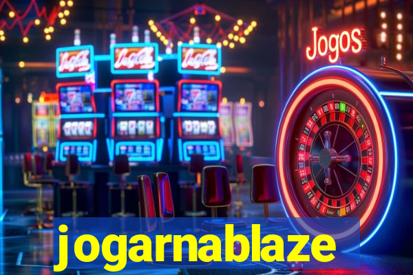 jogarnablaze