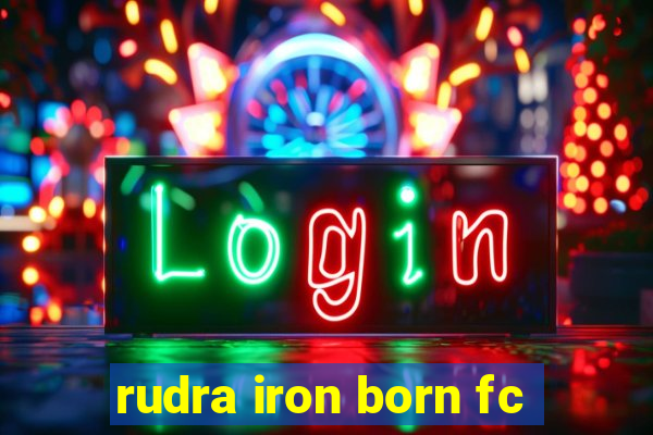 rudra iron born fc