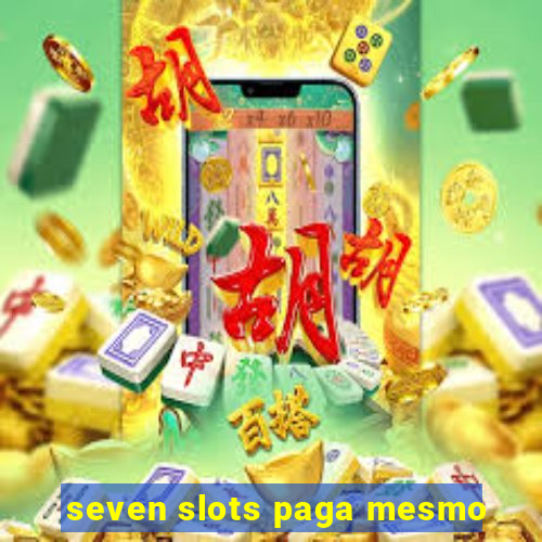 seven slots paga mesmo
