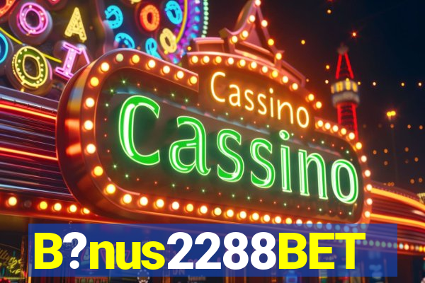 B?nus2288BET